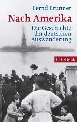 Nach Amerika - Die Geschichte der deutschen Auswanderung