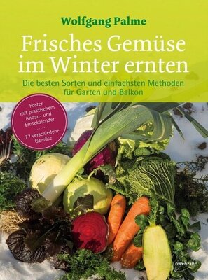 Wolfgang Palme - Frisches Gemüse im Winter ernten