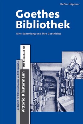Goethes Bibliothek - Eine Sammlung und ihre Geschichte