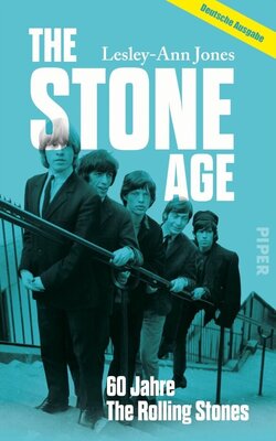 The Stone Age - 60 Jahre The Rolling Stones | Die erste Biografie der größten Rockband aller Zeiten