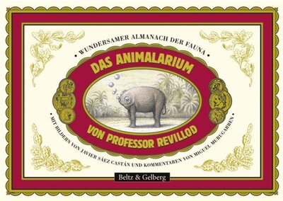 Das Animalarium von Professor Revillod - Wundersamer Almanach der Fauna