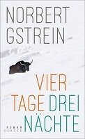 Meldung: Norbert Gstrein: Vier Tage, drei Nächte (Roman, Hanser Verlag, 348 Seiten)