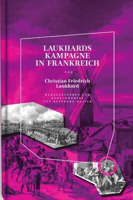 Laukhards Kampagne in Frankreich - Herausgegeben und benachwortet von Reinhard Kaiser