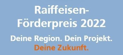 Raiffeisen- Förderpreis 2022. Deine Region. Dein Projekt. Deine Zukunft.