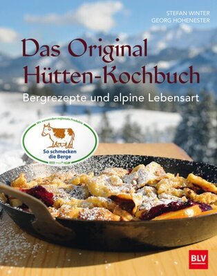Das Original-Hütten-Kochbuch - Bergrezepte und alpine Lebensart