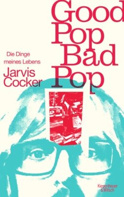 Good Pop, Bad Pop - Die Dinge meines Lebens
