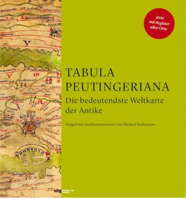 Tabula Peutingeriana - Die bedeutendste Weltkarte aus der Antike