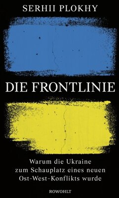 Die Frontlinie - Warum die Ukraine zum Schauplatz eines neuen Ost-West-Konflikts wurde
