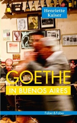 Goethe in Buenos Aires - Gespräche über Flucht und Vertreibung