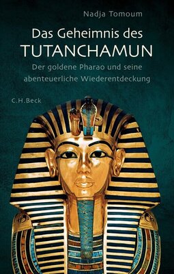 Das Geheimnis des Tutanchamun - Der goldene Pharao und seine abenteuerliche Wiederentdeckung
