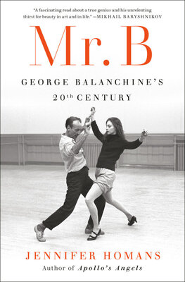 Mr. B - George Balanchine's 20th Century