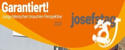 Garantiert! Junge Menschen brauchen Perspektive - Neue Materialien zum Josefstag sind fertiggestellt! Homepage ist aktualisiert!