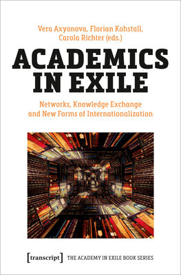 Academics in Exile - Networks, Knowledge Exchange and New Forms of Internationalization