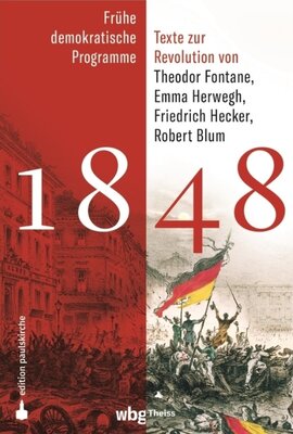 1848 - Frühe demokratische Programme und Texte zur Märzrevolution von 1848