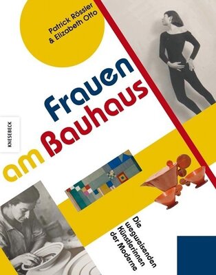 Frauen am Bauhaus - Die wegweisenden Künstlerinnen der Moderne
