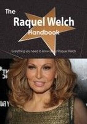 Raquel Welch Handbook - Everything you need to know about Raquel Welch