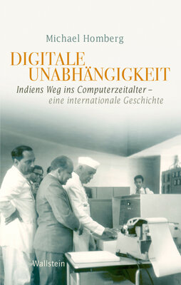 Digitale Unabhängigkeit - Indiens Weg ins Computerzeitalter - Eine internationale Geschichte