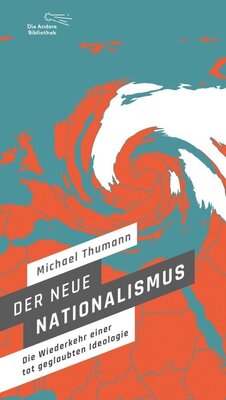 Der neue Nationalismus - Die Wiederkehr einer totgeglaubten Ideologie