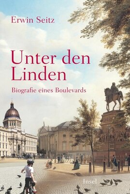 Unter den Linden - Biografie eines Boulevards