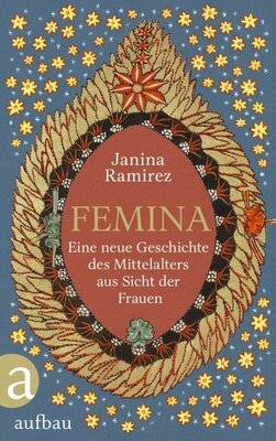 Femina - Eine neue Geschichte des Mittelalters aus Sicht der Frauen
