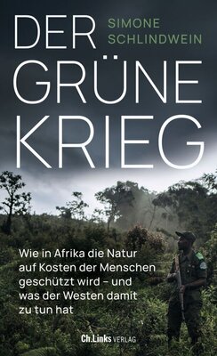 Simone Schlindwein - Der grüne Krieg - Nominiert für Preis der Leipziger Buchmesse in der Kategorie Sachbuch/Essayistik 2023