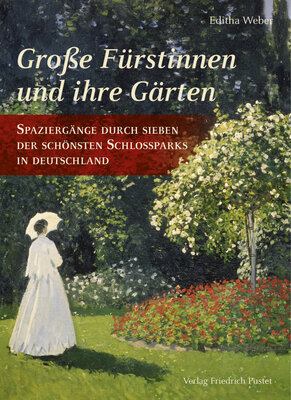 Editha Weber - Große Fürstinnen und ihre Gärten