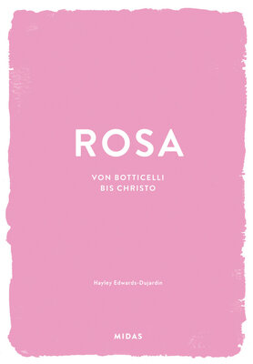 ROSA (Farben der Kunst) Von Botticelli bis Christo