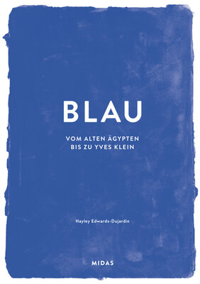 BLAU (Farben der Kunst) Vom alten Ägypten bis Yves Klein