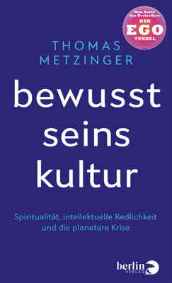 Thomas Metzinger - Bewusstseinskultur - Spiritualität, intellektuelle Redlichkeit und die planetare Krise