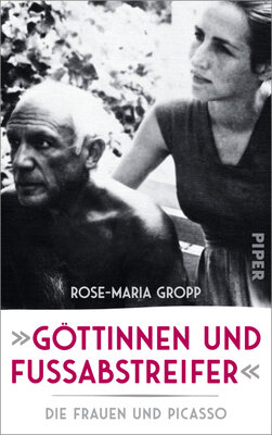 Rose-Maria Gropp - »Göttinnen und Fußabstreifer« - Die Frauen und Picasso