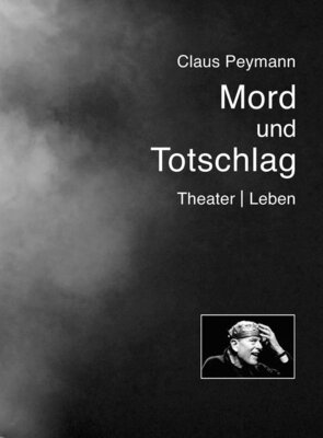 Claus Peymann - Mord und Totschlag