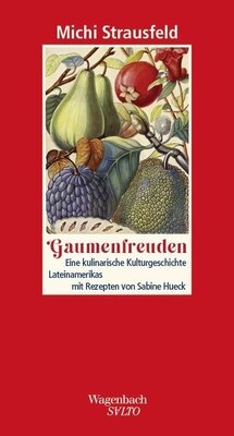 Strausfeld - Eine kulinarische Kulturgeschichte Lateinamerikas mit Rezepten von Sabine Hueck