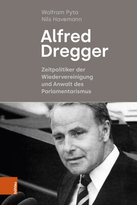 Alfred Dregger - Zeitpolitiker der Wiedervereinigung und Anwalt des Parlamentarismus