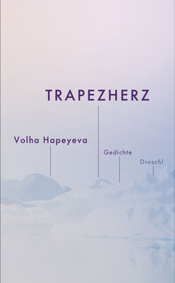 Volha Hapeyeva - Trapezherz - Gedichte