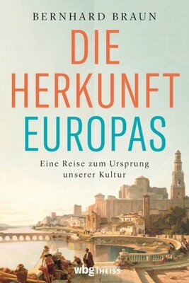 Bernhard Braun - Die Herkunft Europas