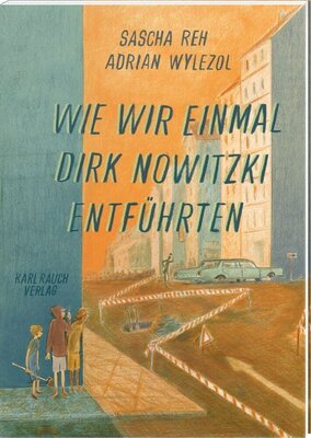 Sascha Reh - Wie wir einmal Dirk Nowitzki entführten (Graphic Novel)
