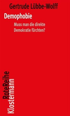 Gertrude Lübbe-Wolff - Demophobie - Muss man die direkte Demokratie fürchten?