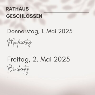 Rathaus geschlossen Maifeiertag + Brückentag (Bild vergrößern)