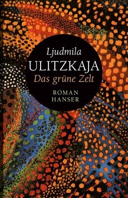 Ljudmila Ulitzkaja - Das grüne Zelt