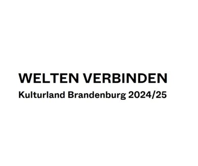 Meldung: Kulturland Brandenburg ruft auf zur Beteiligung - Projektthema „WELTEN VERBINDEN“ - Bewerbungsfrist 31.08.2023