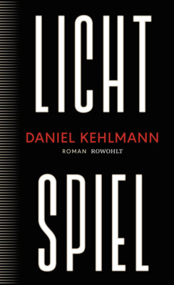 Daniel Kehlmann - Lichtspiel