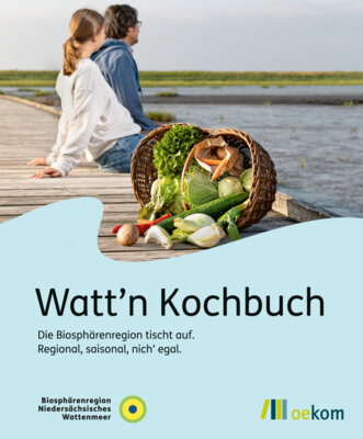Watt'n Kochbuch - Die Biosphärenregion tischt auf: Regional, saisonal, nich' egal