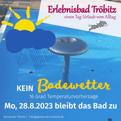Meldung: Freibad Tröbitz am Montag, 28.8.23 geschlossen