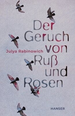 Julya Rabinowich - Der Geruch von Ruß und Rosen
