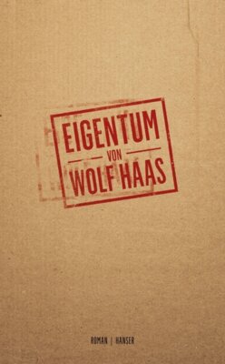 Wolf Haas - Eigentum