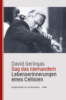 David Geringas - Sag das niemandem - Lebenserinnerungen eines Cellisten
