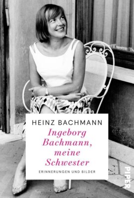 Heinz Bachmann, Ingeborg Bachmann, meine Schwester