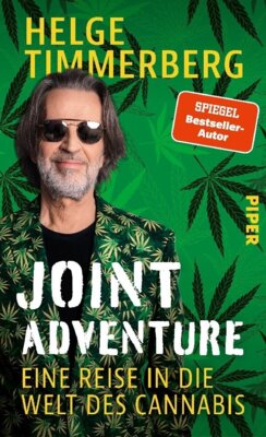 Helge Timmerberg - Joint Adventure - Eine Reise in die Welt des Cannabis