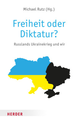 Michael Rutz[Hrsg.] - Freiheit oder Diktatur? - Russlands Ukrainekrieg und wir
