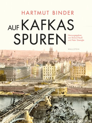 Hartmut Binder - Auf Kafkas Spuren - Gesammelte Studien zu Leben und Werk